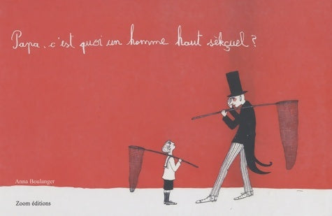 Livrenpoche : Papa c'est quoi un homme haut sèkçuel? - Anna Boulanger - Livre