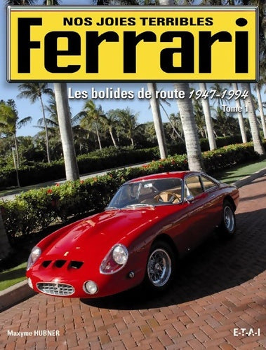 Livrenpoche : Ferrari nos joies terribles : Tome I les bolides de route 1947-1994 - Maxyme Hubner - Livre