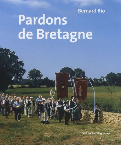 Livrenpoche : Pardons de Bretagne - Bernard Rio - Livre