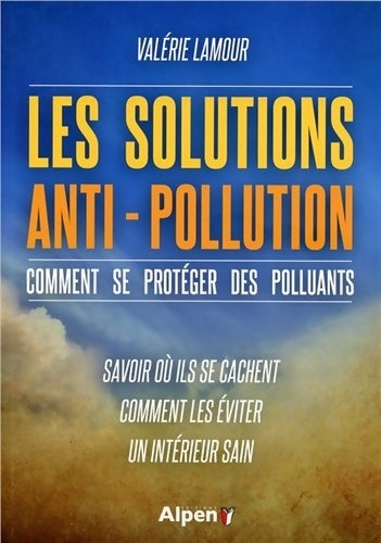 Livrenpoche : Les solutions anti-pollution. Comment se protéger des polluants - Valérie Lamour - Livre