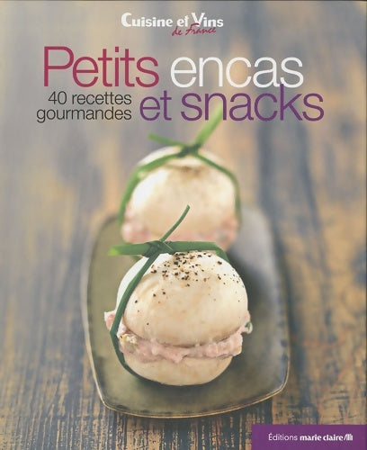 Petits encas et snacks - Inconnu -  Cuisine et vins de France - Livre