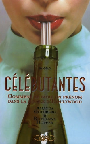 Livrenpoche : Celébutantes - comment se faire un prénom dans la jungle d'Hollywood - Ruthanna Hopper - Livre
