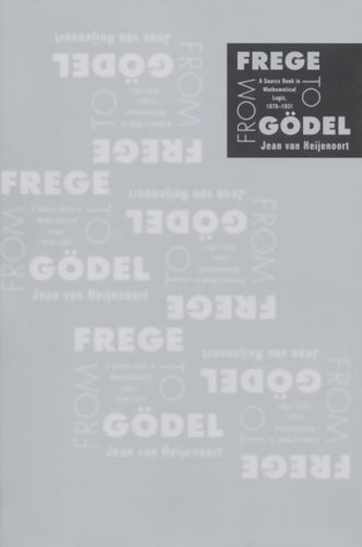 Livrenpoche : From frege to Gödel : A source book in mathematical logic 1879-1931 - Jean Van Heijenoort - Livre