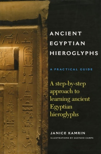 Livrenpoche : Ancient egyptian hieroglyphs : A practical guide - Janice Kamrin - Livre