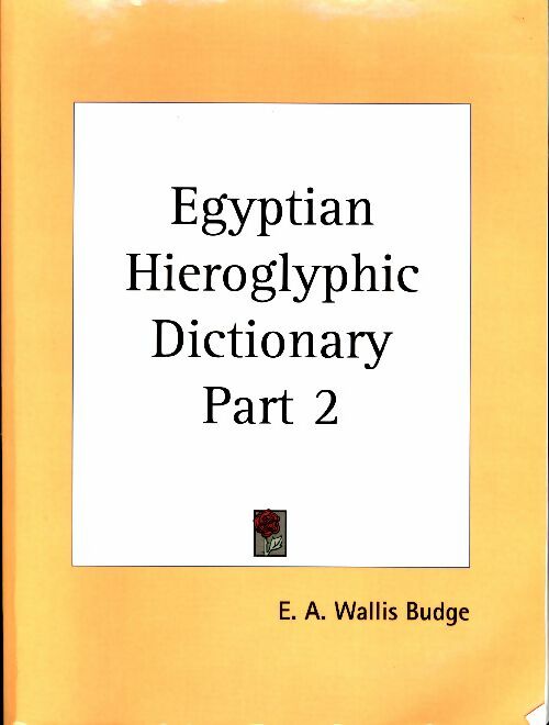 Livrenpoche : Egyptian hieroglyphic dictionary part 2 - Sir Ernest Alfred Wallace Budge - Livre