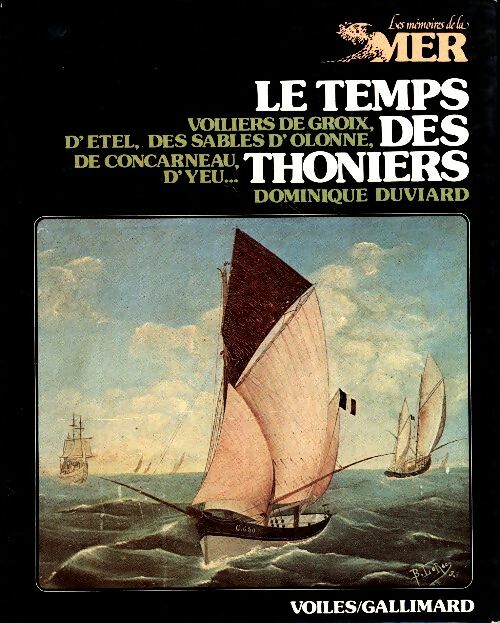 Le temps des thoniers : Voiliers de Groix, d'Étel des Sables-d'Olonne, d'Yeu, de Concarneau - Dominique Duviard - Livre