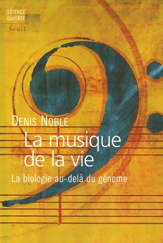 Livrenpoche : La musique de la vie. La biologie au-delà du génome - Denis Noble - Livre