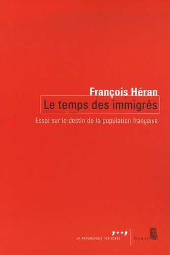 Livrenpoche : Le temps des immigrés. Essai sur le destin de la population française - François Héran - Livre