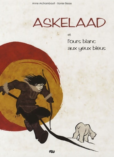 Askelaad et l ours blanc aux yeux bleus - Xavier Besse Archambault Anne - Livre