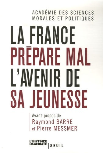 Livrenpoche : La France prépare mal l'avenir de sa jeunesse. Avant-propos de raymond barre et pierre messmer - Asmp Acc Sciences Mo - Livre