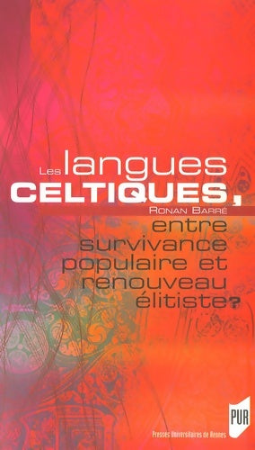 Livrenpoche : Langues celtiques. Entre survivance et renouveau - Ronan Barré - Livre