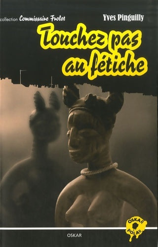 Livrenpoche : Touchez pas au fétiche - Yves Pinguilly - Livre