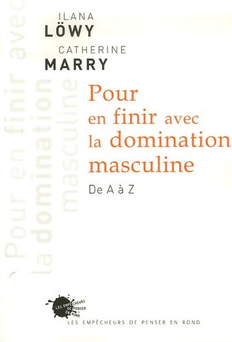 Livrenpoche : Pour en finir avec la domination masculine. De a à z - Ilana Löwy - Livre