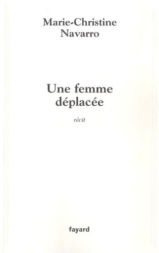Livrenpoche : Une femme déplacée - Marie-Christine Navarro - Livre