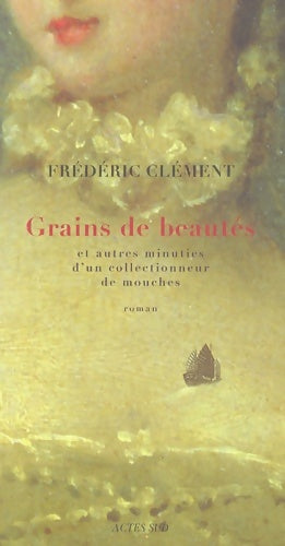 Livrenpoche : Grains de beautes : Et autres minuties d'un collectionneur de mouches - Frédéric Clément - Livre