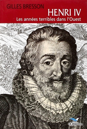 Livrenpoche : Henri iv les années terribles - Bresson Gilles - Livre