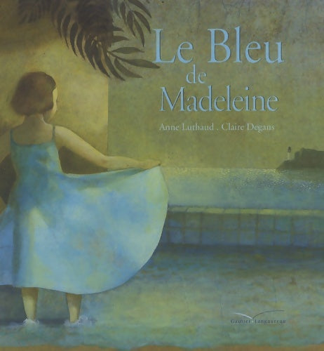 Livrenpoche : Le bleu de Madeleine - Anne Luthaud - Livre
