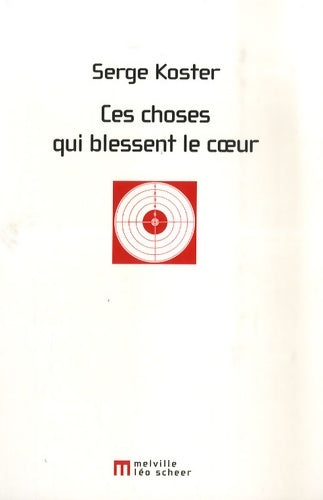 Livrenpoche : Ces choses qui blessent le coeur - Serge Koster - Livre