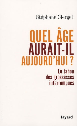 Livrenpoche : Quel âge aurait-il aujourd'hui ? - Docteur Stéphane Clerget - Livre