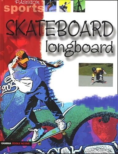 Livrenpoche : Skateboard : Longboard - Leila Le Cavorzin-mille - Livre