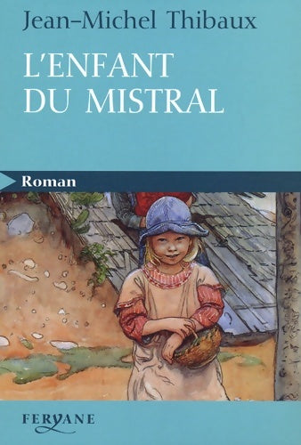 Livrenpoche : L'enfant du mistral - Jean-Michel Thibaux - Livre