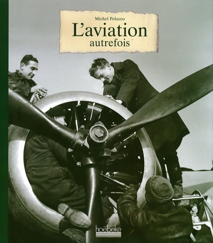 Livrenpoche : L'aviation autrefois - Michel Polacco - Livre