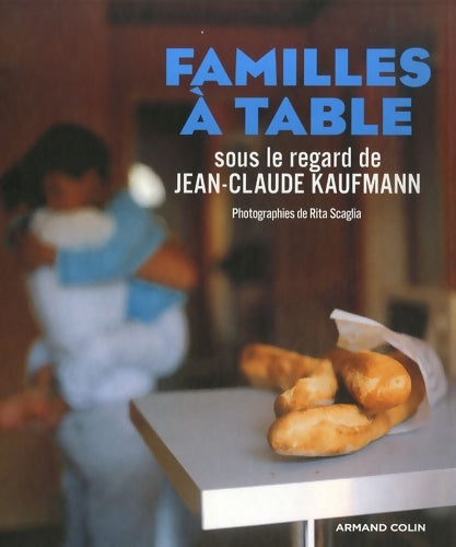 Livrenpoche : Familles à table : Sous le regard de Jean-Claude kaufmann - Jean-Claude Kaufmann - Livre