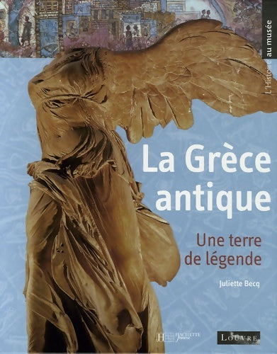 Livrenpoche : La Grèce antique : Une terre de légende - Juliette Becq - Livre