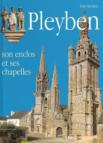 Livrenpoche : Pleyben son enclos et ses chapelles - Guy Leclerc - Livre