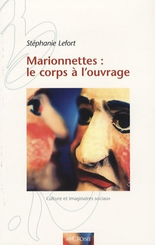 Livrenpoche : Marionnettes : Le corps à l'ouvrage - Stéphanie Lefort - Livre