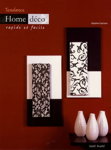 Livrenpoche : Tendance home déco : Rapide et facile - Delphine Glachant - Livre