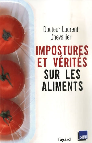 Livrenpoche : Impostures et vérités sur les aliments - Laurent Chevallier - Livre