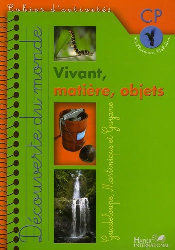 Livrenpoche : Vivant matière objet CP Antilles cahier d'activités - Philippe Bilas - Livre