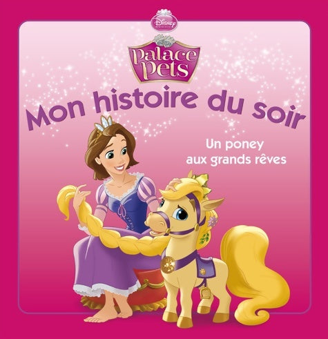 Livrenpoche : Palace pets : Un poney aux grands rêves - Disney - Livre