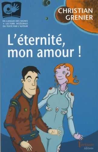 Livrenpoche : L'éternité mon amour ! (avec 1 dvd) - Christian Grenier - Livre