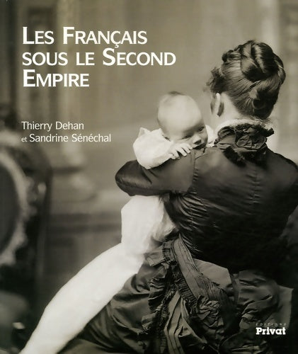 Livrenpoche : Les français sous le second empire - Thierry Dehant - Livre