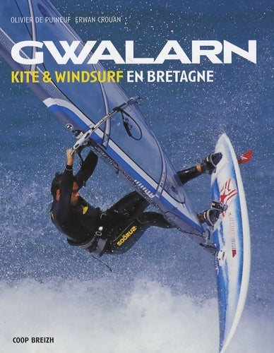 Livrenpoche : Gwalarn : Kite & windsurf en Bretagne - Olivier De Puineuf - Livre