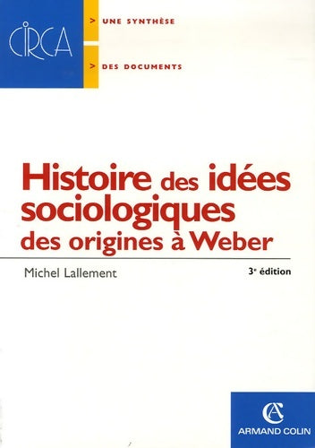 Livrenpoche : Histoire des idées sociologiques : Des origines à weber - Michel Lallement - Livre