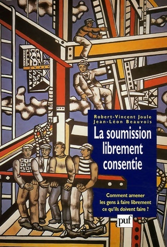 Livrenpoche : La soumission librement consentie : Comment amener les gens à faire librement ce qu'ils doivent faire ? - Robert-Vincent Joule - Livre
