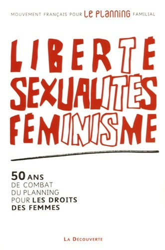 Liberté sexualités féminisme - Mouvement Français Pour Le Planning Familial - Livre