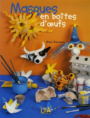 Livrenpoche : Masques en boites d'oeufs - Aline Recoura - Livre