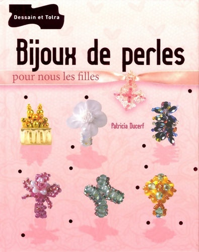 Livrenpoche : Bijoux de perles pour nous les filles - Patricia Ducerf - Livre