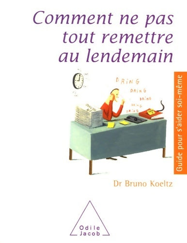 Livrenpoche : Comment ne pas tout remettre au lendemain - Bruno Koeltz - Livre