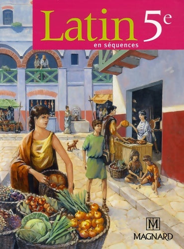 Livrenpoche : Latin en séquences 5e : Manuel élève - Pierre Bernet - Livre