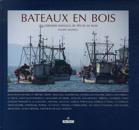 Livrenpoche : Bateaux en bois : Les derniers bateaux de pêche en bois - Philippe Malpertu - Livre