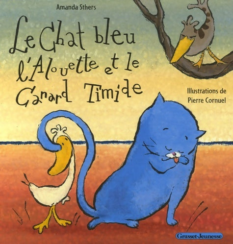 Livrenpoche : Le chat bleu l'alouette et le canard timide - Amanda Sthers - Livre