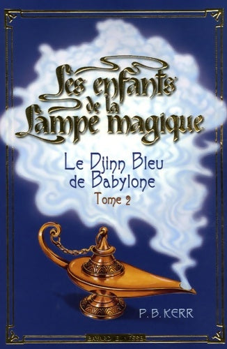 Livrenpoche : Djinn bleu de Babylone (le)- enf lampe mag t2 - P-b Kerr - Livre