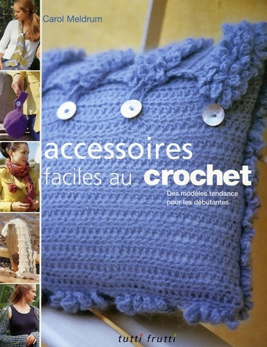 Livrenpoche : Accessoires faciles au crochet : Des modèles tendance pour les débutantes - Carol Meldrum - Livre