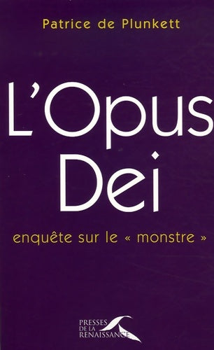Livrenpoche : L'opus dei : Enquête sur le monstre - Patrice De Plunkett - Livre