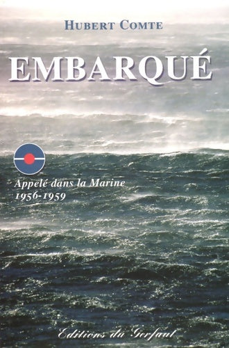 Embarqué : Appelé dans la marine 1956-1959 - Hubert Comte - Livre